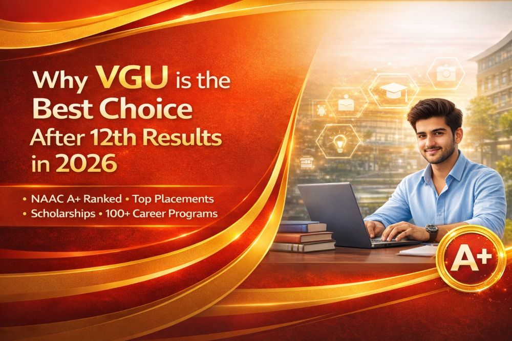 Why VGU is the Best Choice After 12th Board Results | Courses, Placements & Rankings